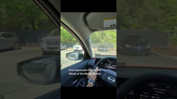 First Impression Behind the Wheel of the Nissan Sentra 🔥 #automobile #nissan #nissansentra